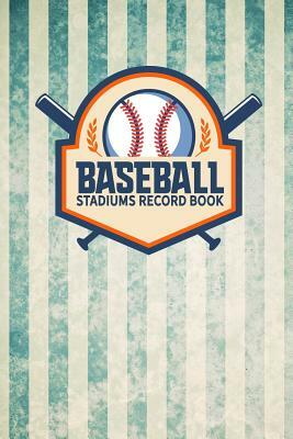 Baseball Stadiums Record Book by Rogue Plus Publishing