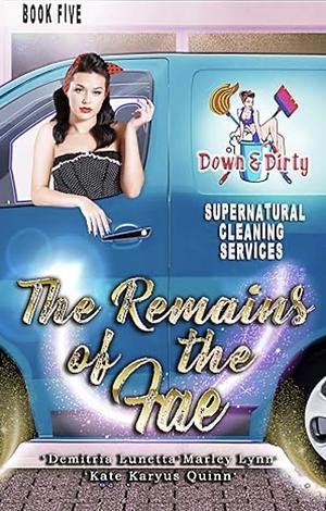 The Remains of the Fae by Demitria Lunetta, Kate Karyus Quinn, Marley Lynn