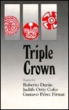 Triple Crown: Chicano, Puerto Rican, And Cuban American Poetry by Gustavo Perez Firmat, Judith Ortiz Cofer, Roberto Durán