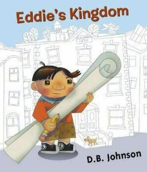 Eddie's Kingdom by D.B. Johnson