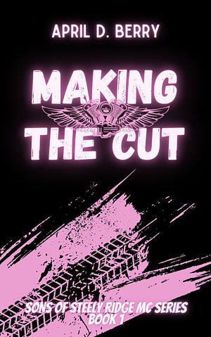 Making the Cut by April D. Berry