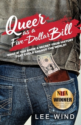 Queer as a Five-Dollar Bill, Volume 1 by Lee Wind