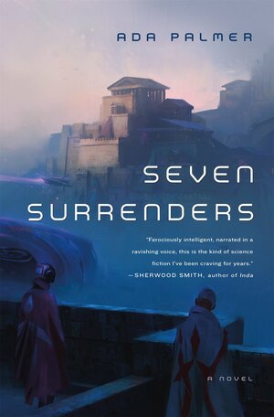 Seven Surrenders by Ada Palmer