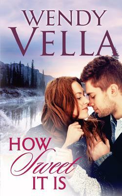 How Sweet It Is by Wendy Vella