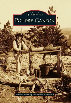 Poudre Canyon by Malcolm McNeill, Barbara Fleming