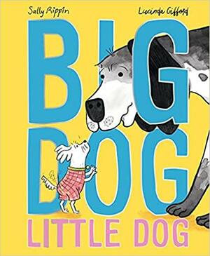 Big Dog Little Dog by Sally Rippin