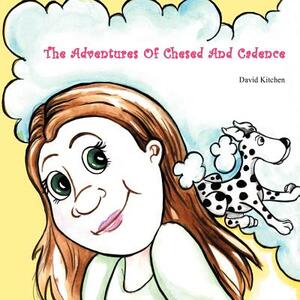 The Adventures Of Chesed And Cadence by David Kitchen