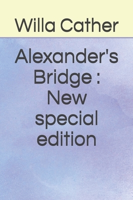 Alexander's Bridge: New special edition by Willa Cather