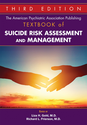 The American Psychiatric Association Publishing Textbook of Suicide Risk Assessment and Management by 