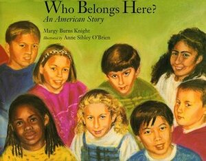 Who Belongs Here?: An American Story by Anne Sibley O'Brien, Margy Burns Knight