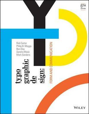 Typographic Design by Mark Sanders, Philip B. Meggs, Rob Carter, Sandra Maxa, Ben Day
