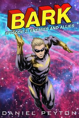 Bark Episode II: Enemies and Allies by Daniel Peyton
