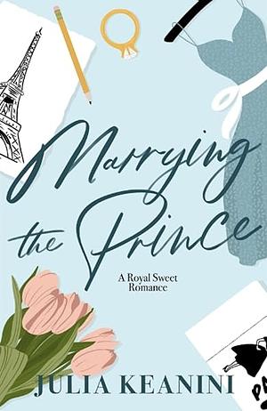 Marrying the Prince by Julia Keanini