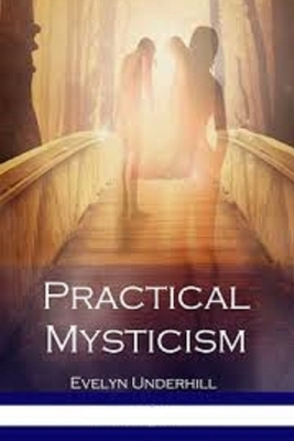 Practical Mysticism Illustrated by Evelyn Underhill