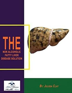 The Non Alcoholic Fatty Liver Disease Solution: Blue Heron Health News by J. Clay