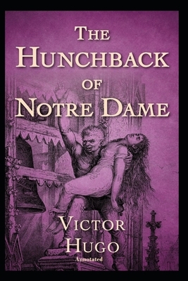 The Hunchback of Notre Dame Annotated by Victor Hugo