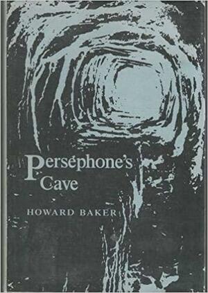 Persephone's Cave: Cultural Accumulations of the Early Greeks by Howard Baker