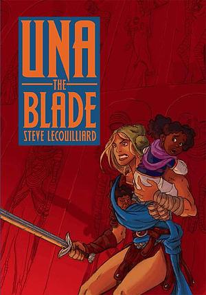 Una the Blade, Vol. 1 by Steve LeCouilliard