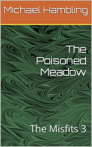 The Poisoned Meadow by Michael Hambling