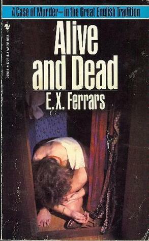 Alive And Dead by Elizabeth E.X. Ferrars