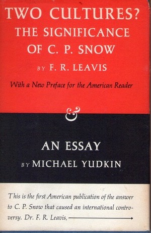 Two Cultures?The Significance Of C.P. Snow by Michael Yudkin, F.R. Leavis