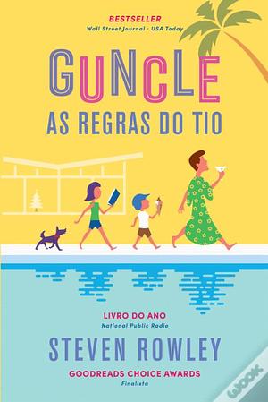 Guncle - As Regras do Tio by Steven Rowley