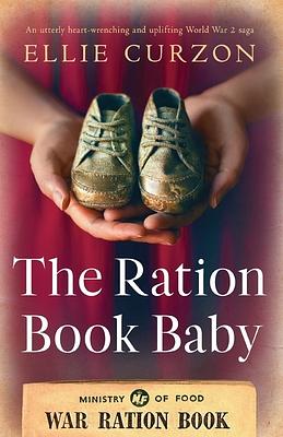 The Ration Book Baby (A Village at War, #10 by Ellie Curzon