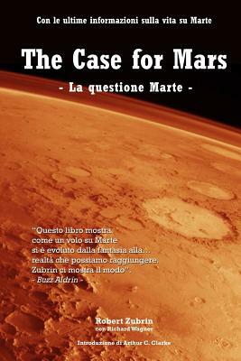 The Case for Mars - La questione Marte by Robert Zubrin