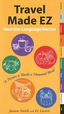 Travel Made EZ: Beat the Language Barrier by Joanne Smith, Ev Luceris