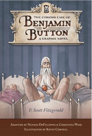 The Curious Case of Benjamin Button: A Graphic Novel by Nunzio DeFilippis