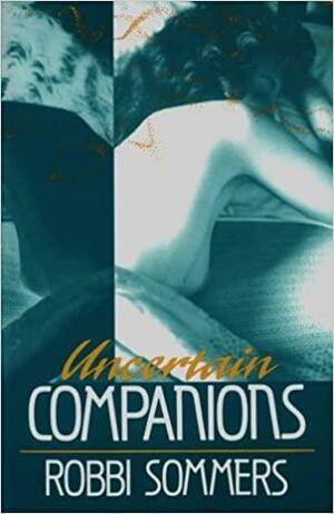 Uncertain Companions by Robbi Sommers
