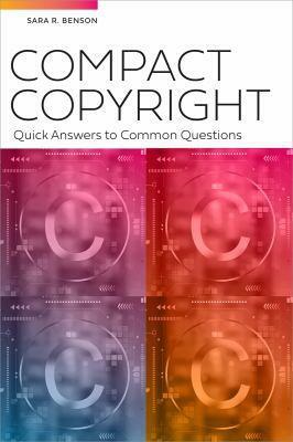 Compact Copyright: Quick Answers to Common Questions: Quick Answers to Common Questions by Sara Benson