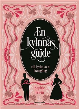 En kvinnas guide till lycka och framgång by Sophie Irwin