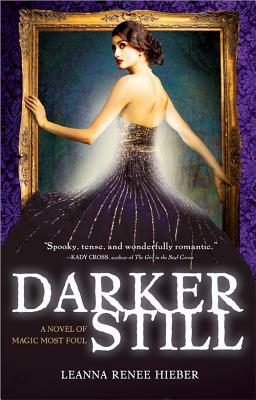 Darker Still: A Novel of Magic Most Foul by Leanna Renee Hieber