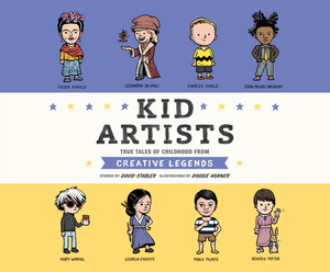 Kid Artists: True Tales of Childhood from Creative Legends by David Stabler