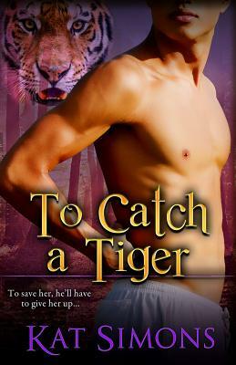 To Catch A Tiger by Kat Simons