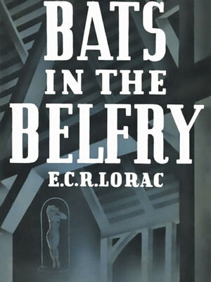 Bats in the Belfry by E.C.R. Lorac