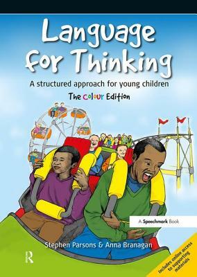 Language for Thinking: A Structured Approach for Young Children: The Colour Edition by Anna Branagan, Stephen Parsons