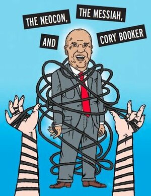 The Neocon, The Messiah, and Cory Booker by Yasha Levine