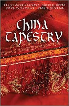 China Tapestry: Bindings of the Heart/A Length of Silk/The Golden Cord/The Crimson Brocade by Tracey Victoria Bateman, Tracey Bateman, Susan K. Downs, Jennifer Peterson, Judith McCoy Miller