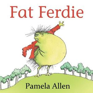 Fat Ferdie by Pam Allen, Pamela Allen