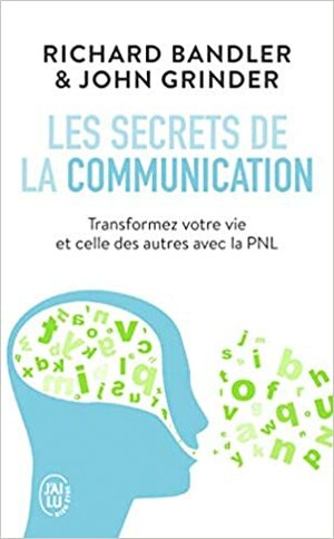 Les secrets de la communication by John Grinder, Richard Bandler