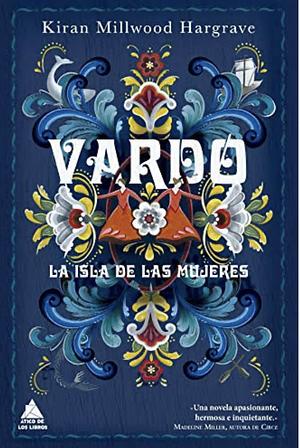 Vardo: La isla de las mujeres by Kiran Millwood Hargrave, Aitana Vega Casiano