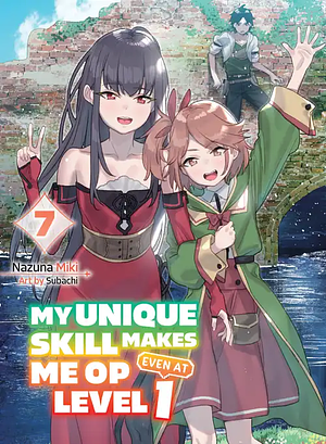 My Unique Skill Makes Me OP Even at Level 1, Vol. 7 by Nazuna Miki