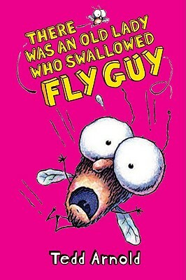 There Was an Old Lady Who Swallowed Fly Guy by Tedd Arnold