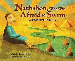 Nachshon, Who Was Afraid to Swim: A Passover Story by Deborah Bodin Cohen, Deborah Bodin Cohen