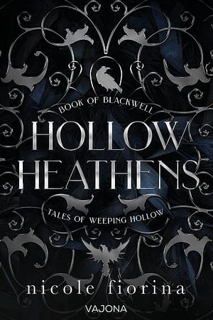 Hollow Heathens: Book of Blackwell: Eine verbotene und zeitlose Liebesgeschichte. Düster und einnehmend. Mit limitiertem Farbschnitt! by Nicole Fiorina