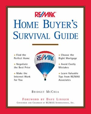 RE/MAX® Home Buyer's Survival Guide by Bridget McCrea, Dave Liniger