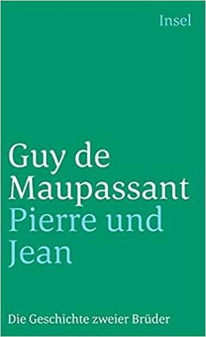 Pierre und Jean: Die Geschichte Zweier Brüder by Guy de Maupassant