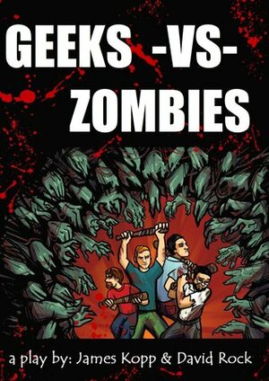 Geeks vs. Zombies by David Rock, James Kopp